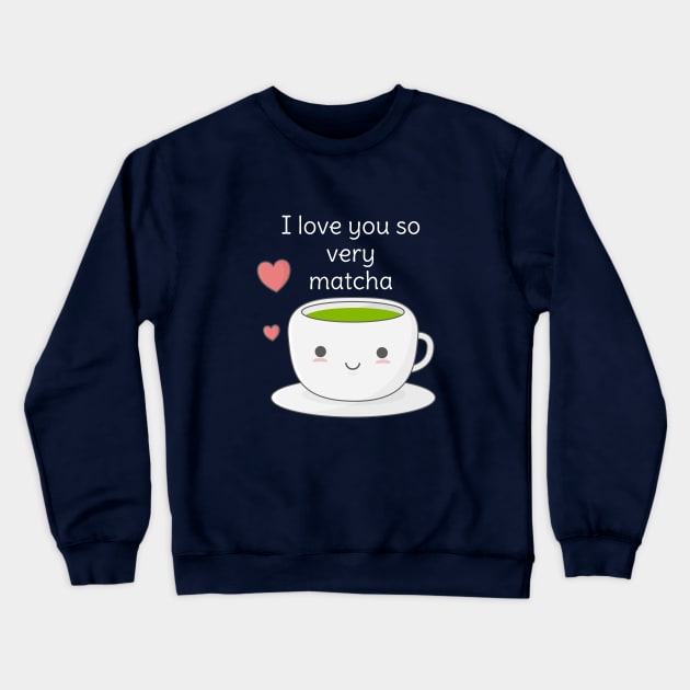 Funny Matcha Tea Pun T-Shirt Crewneck Sweatshirt by happinessinatee